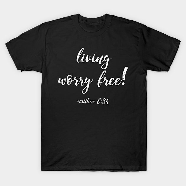 Living Worry Free | Christian Design T-Shirt by ChristianLifeApparel